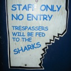 Trespassers will be fed to the sharks